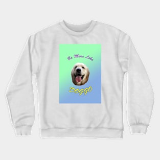 Be More Doggo Crewneck Sweatshirt